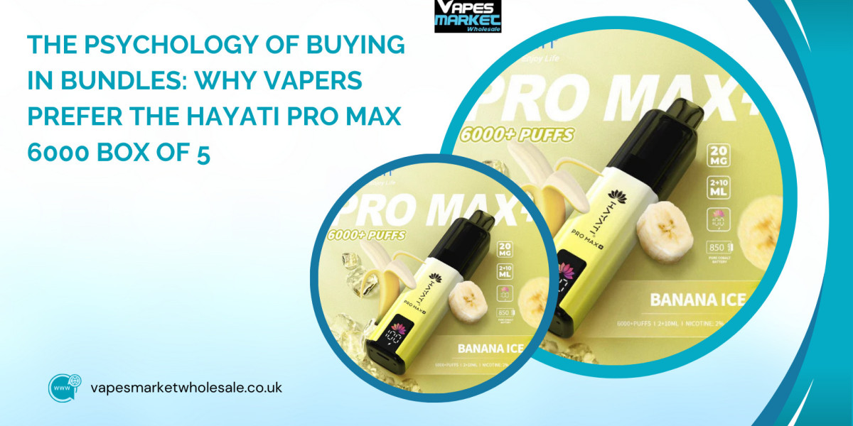 The Psychology of Buying in Bundles: Why Vapers Prefer the Hayati Pro Max 6000 Box of 5